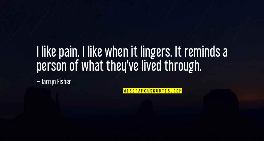 Midianites Pronunciation Quotes By Tarryn Fisher: I like pain. I like when it lingers. Midianites Pronunciation Quotes By Tarryn Fisher: I like pain. I like when it lingers.