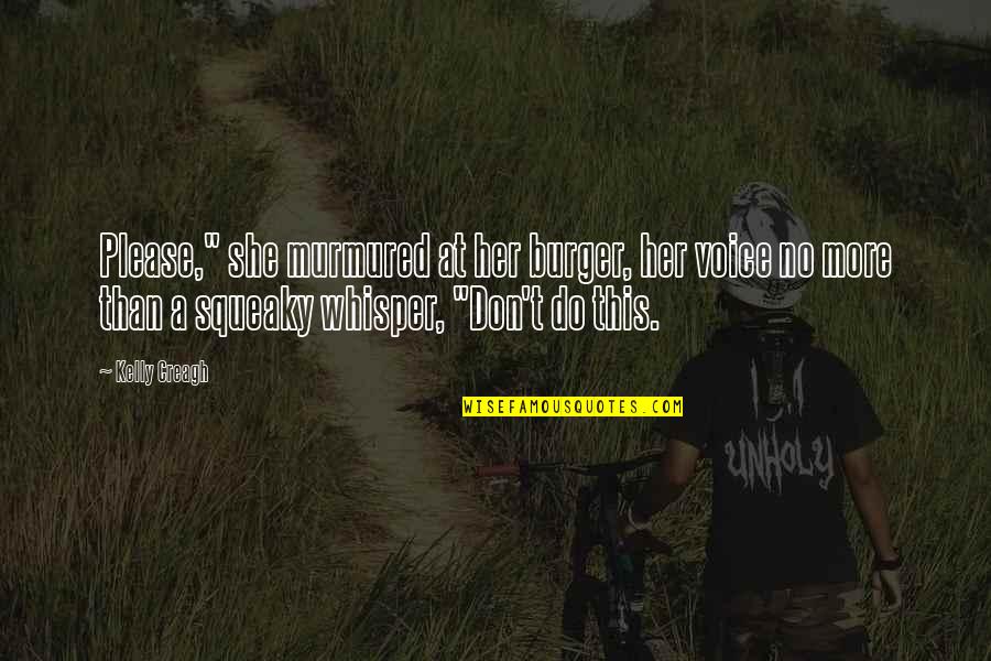 Midjordan Quotes By Kelly Creagh: Please," she murmured at her burger, her voice Midjordan Quotes By Kelly Creagh: Please," she murmured at her burger, her voice