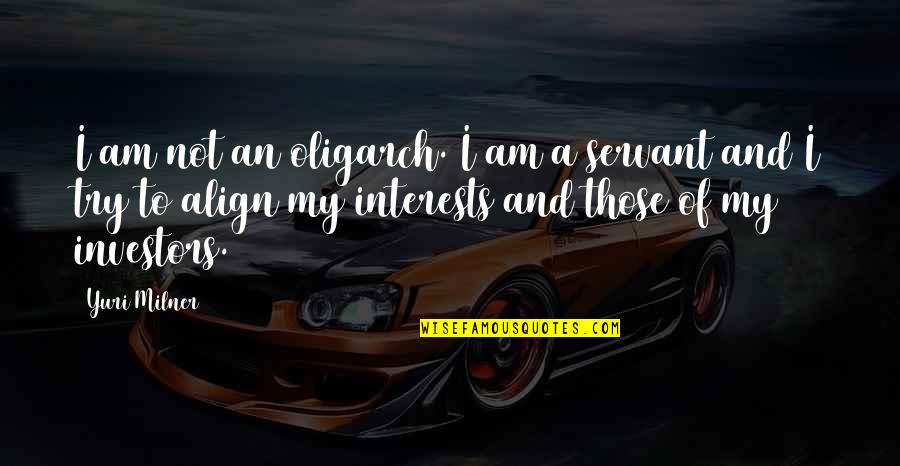 Midlaugh Quotes By Yuri Milner: I am not an oligarch. I am a Midlaugh Quotes By Yuri Milner: I am not an oligarch. I am a