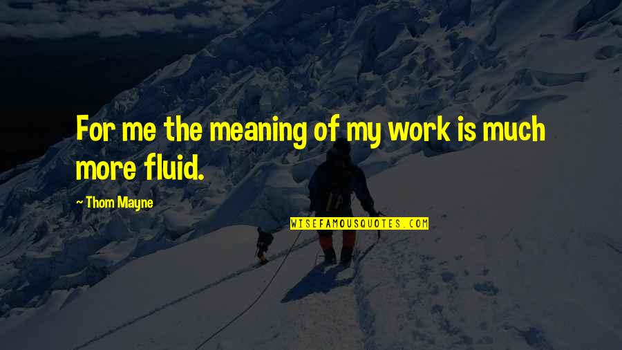 Midmost Quotes By Thom Mayne: For me the meaning of my work is