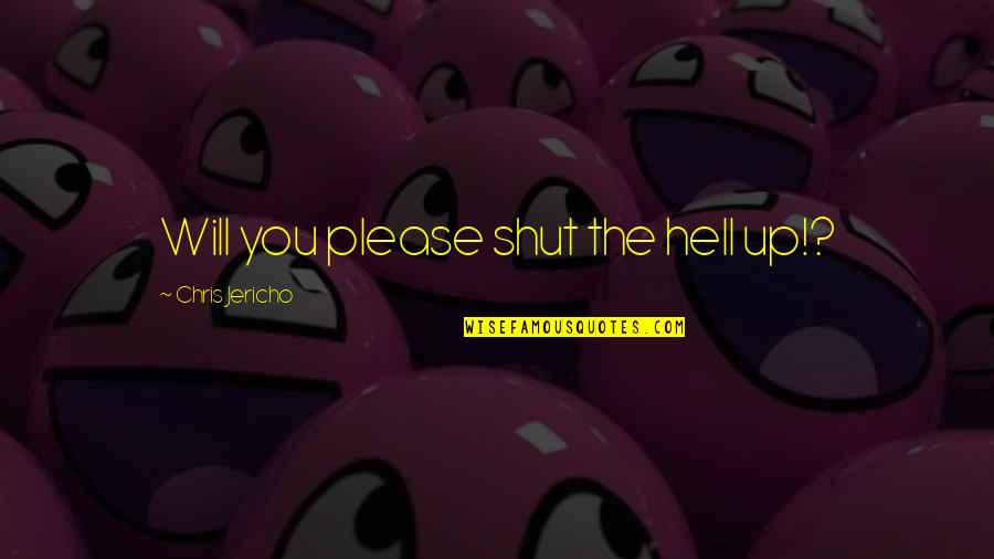 Midnight Calls Quotes By Chris Jericho: Will you please shut the hell up!?