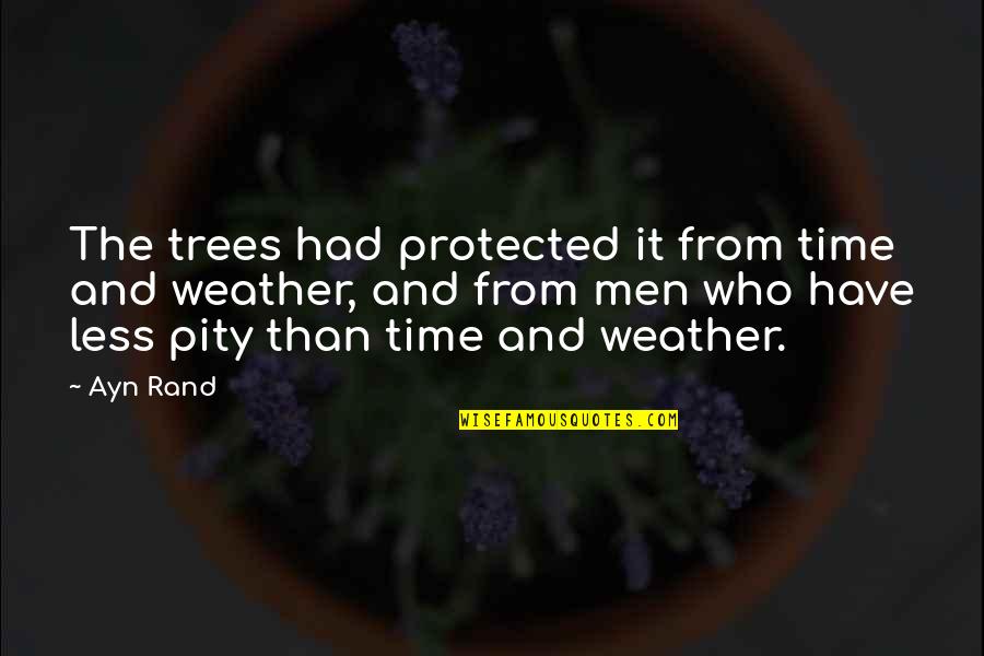 Midnight In Paris Gil Pender Quotes By Ayn Rand: The trees had protected it from time and Midnight In Paris Gil Pender Quotes By Ayn Rand: The trees had protected it from time and
