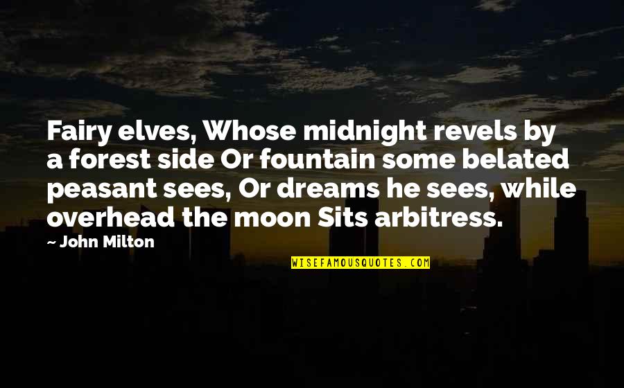Midnight Moon Quotes By John Milton: Fairy elves, Whose midnight revels by a forest