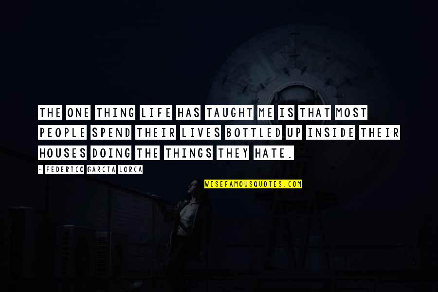 Midnight Original Hero Quotes By Federico Garcia Lorca: The one thing life has taught me is Midnight Original Hero Quotes By Federico Garcia Lorca: The one thing life has taught me is