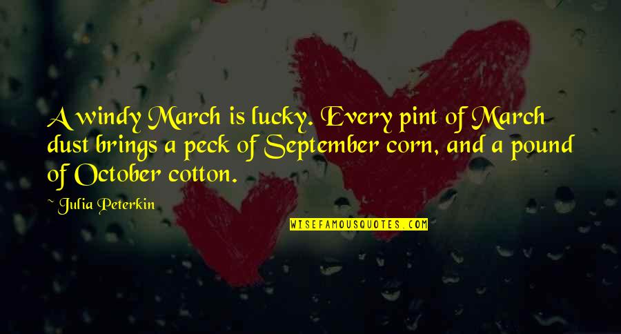 Midnight Snacks Quotes By Julia Peterkin: A windy March is lucky. Every pint of