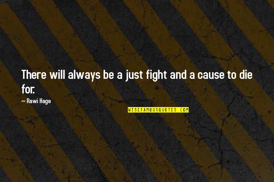 Midnight Stroll Quotes By Rawi Hage: There will always be a just fight and