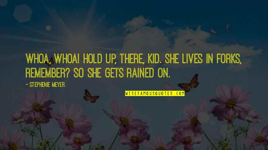 Midnight Sun Quotes By Stephenie Meyer: Whoa, whoa! Hold up, there, kid. She lives