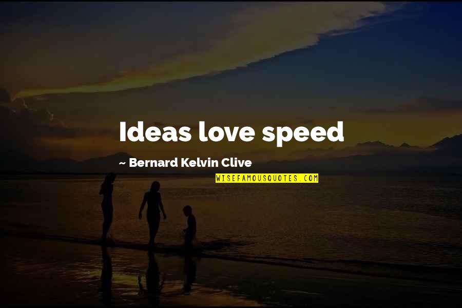 Midnight Wake Up Quotes By Bernard Kelvin Clive: Ideas love speed