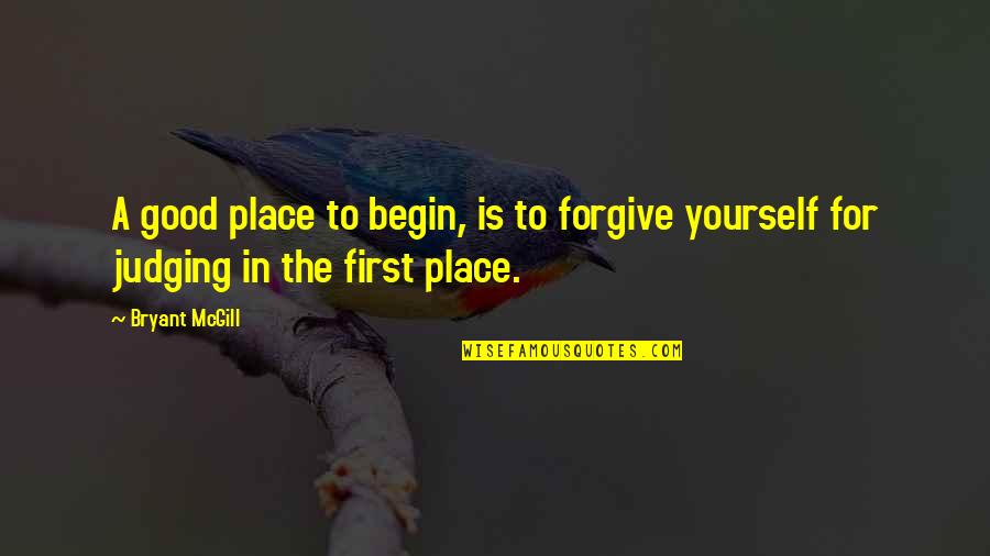 Midnight Wake Up Quotes By Bryant McGill: A good place to begin, is to forgive