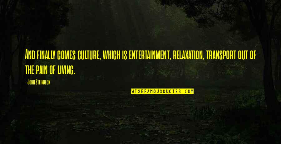 Midollo In English Quotes By John Steinbeck: And finally comes culture, which is entertainment, relaxation, Midollo In English Quotes By John Steinbeck: And finally comes culture, which is entertainment, relaxation,