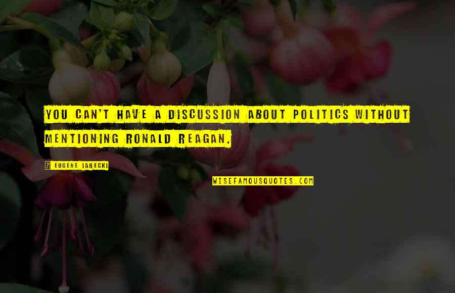 Midori Quotes By Eugene Jarecki: You can't have a discussion about politics without
