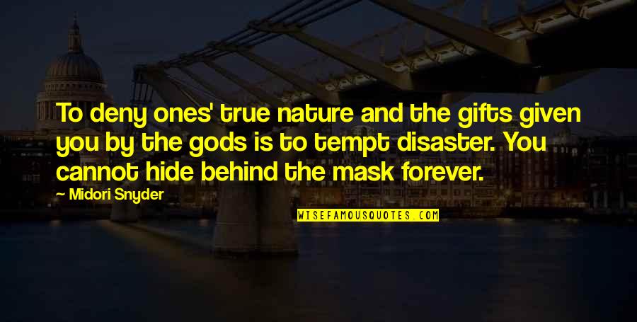Midori Quotes By Midori Snyder: To deny ones' true nature and the gifts Midori Quotes By Midori Snyder: To deny ones' true nature and the gifts