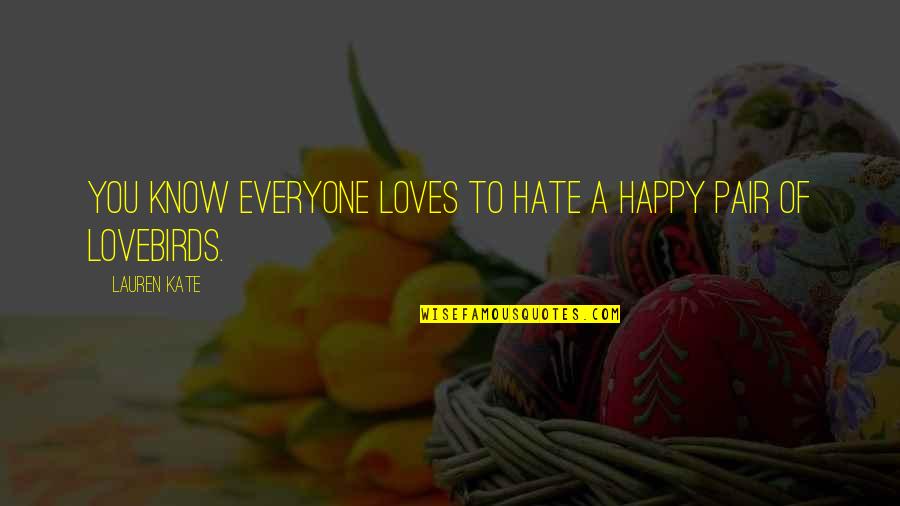 Midousuji Akira Quotes By Lauren Kate: You know everyone loves to hate a happy