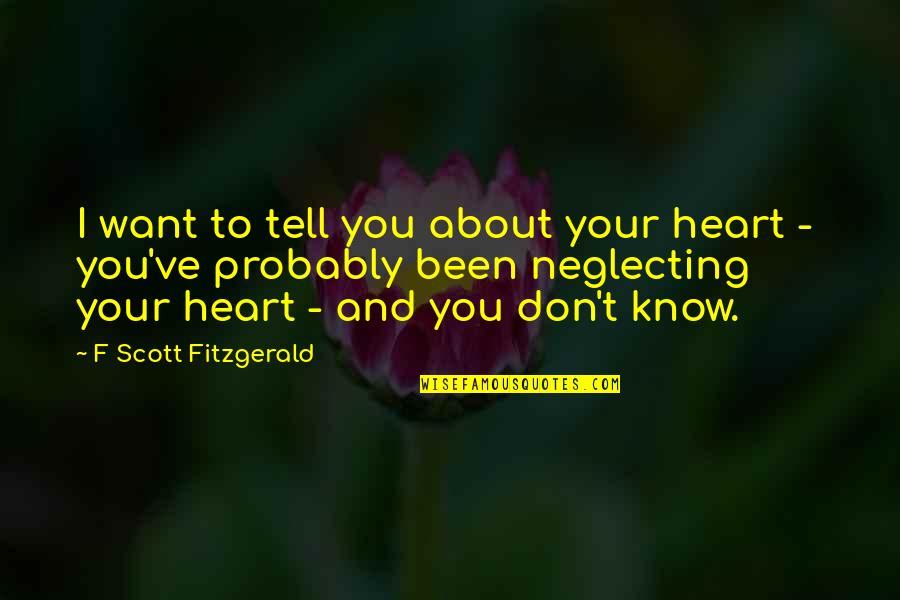 Midrashic Tales Quotes By F Scott Fitzgerald: I want to tell you about your heart Midrashic Tales Quotes By F Scott Fitzgerald: I want to tell you about your heart