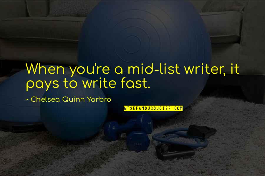 Mid's Quotes By Chelsea Quinn Yarbro: When you're a mid-list writer, it pays to