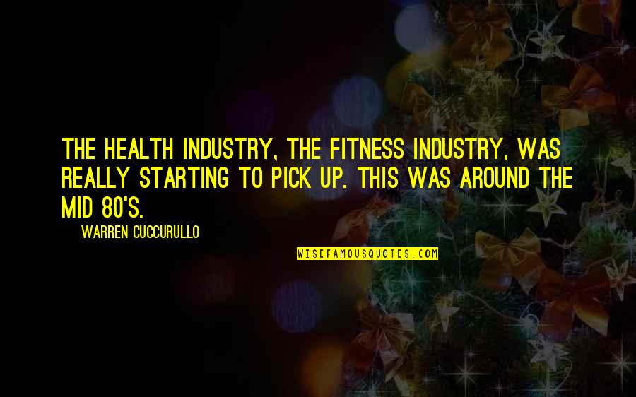 Mid's Quotes By Warren Cuccurullo: The health industry, the fitness industry, was really