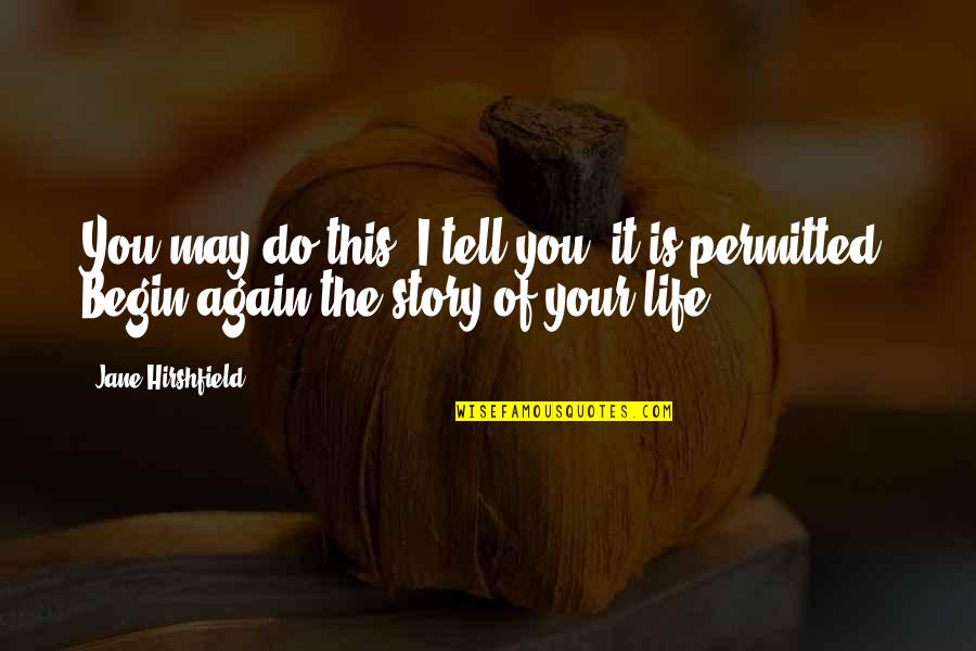 Midsize Suvs Quotes By Jane Hirshfield: You may do this, I tell you, it