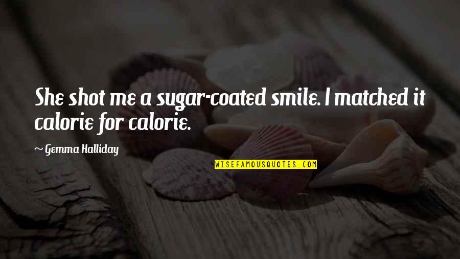 Midsomer Murders Funny Quotes By Gemma Halliday: She shot me a sugar-coated smile. I matched