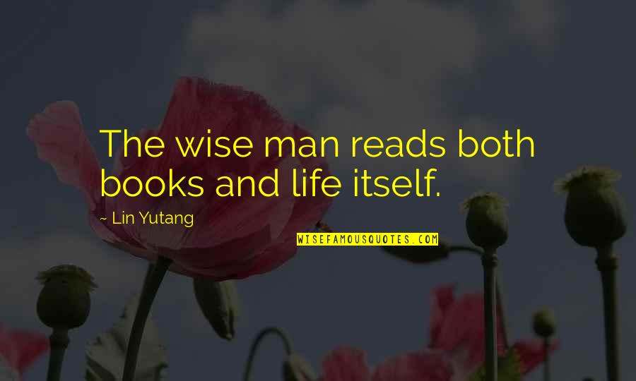 Midson Song Quotes By Lin Yutang: The wise man reads both books and life Midson Song Quotes By Lin Yutang: The wise man reads both books and life