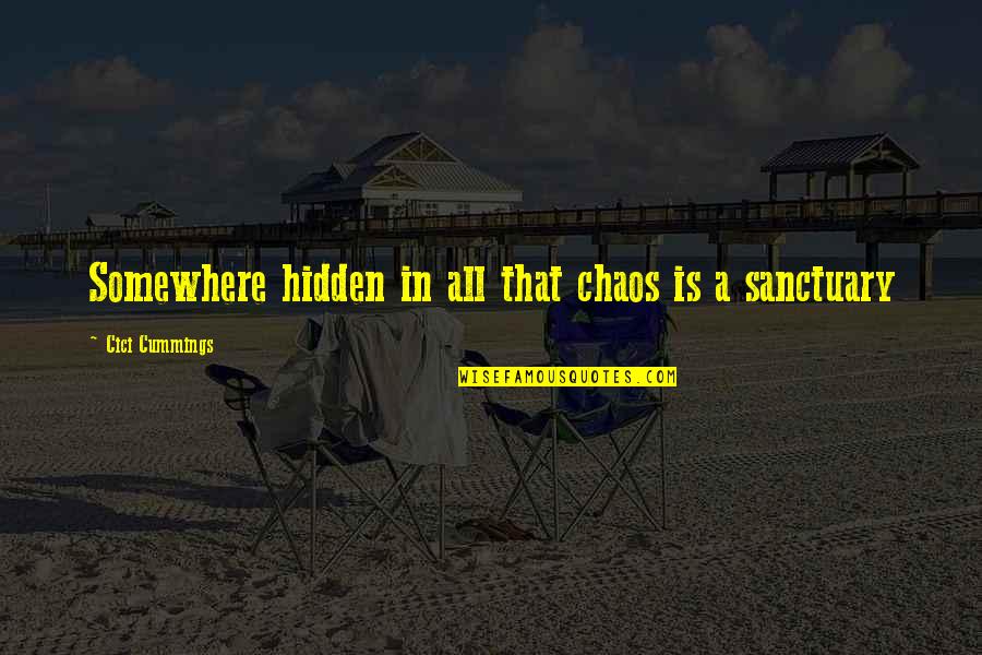 Midst Famous Quotes By Cici Cummings: Somewhere hidden in all that chaos is a Midst Famous Quotes By Cici Cummings: Somewhere hidden in all that chaos is a