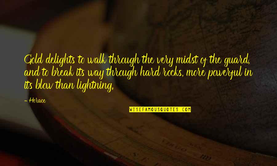 Midst Quotes By Horace: Gold delights to walk through the very midst Midst Quotes By Horace: Gold delights to walk through the very midst