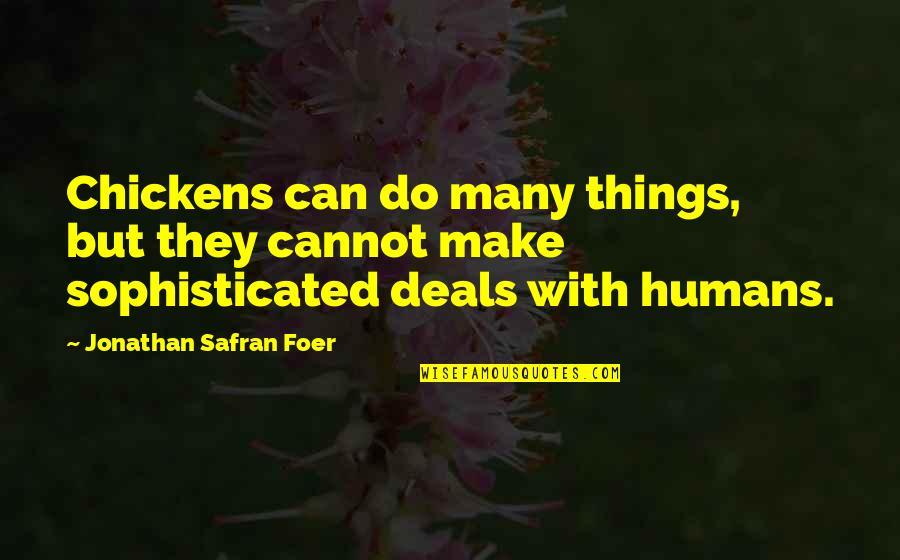 Midstep Maroc Quotes By Jonathan Safran Foer: Chickens can do many things, but they cannot Midstep Maroc Quotes By Jonathan Safran Foer: Chickens can do many things, but they cannot