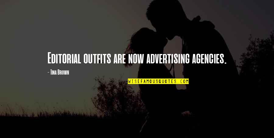 Midstream Quotes By Tina Brown: Editorial outfits are now advertising agencies.