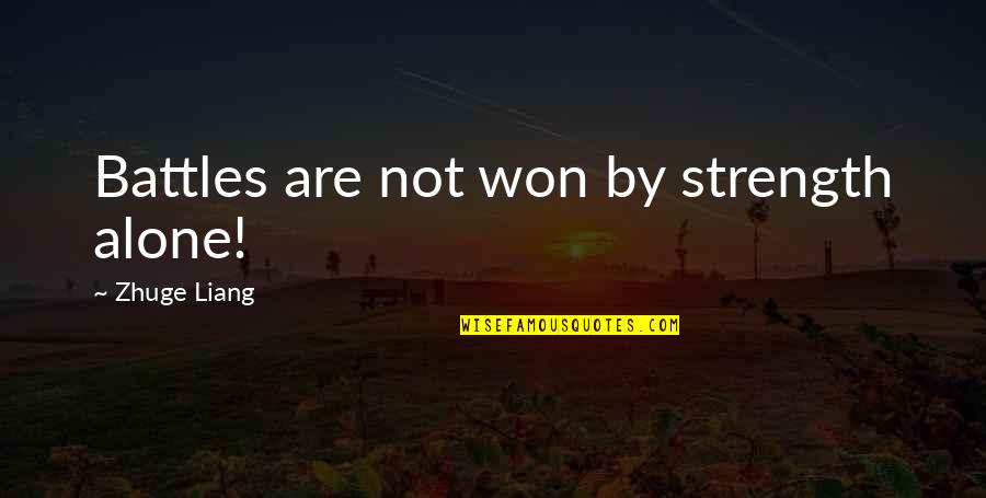 Midstroke Quotes By Zhuge Liang: Battles are not won by strength alone!