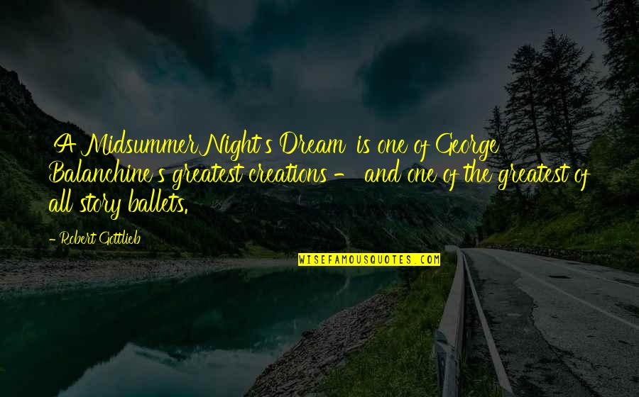 Midsummer Night's Dream Night Quotes By Robert Gottlieb: 'A Midsummer Night's Dream' is one of George