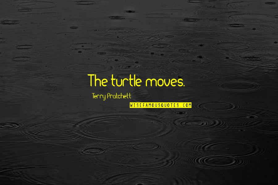 Midsummer Solstice Quotes By Terry Pratchett: The turtle moves.