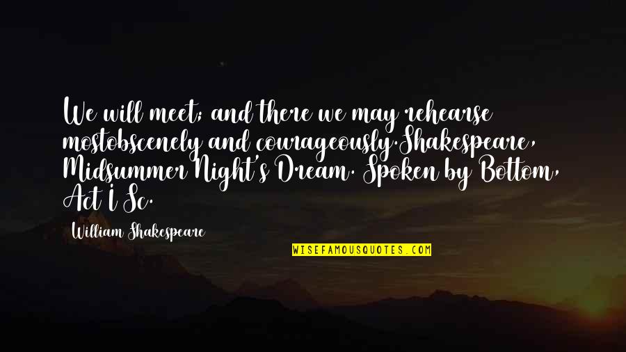Midsummer's Night Dream Bottom Quotes By William Shakespeare: We will meet; and there we may rehearse