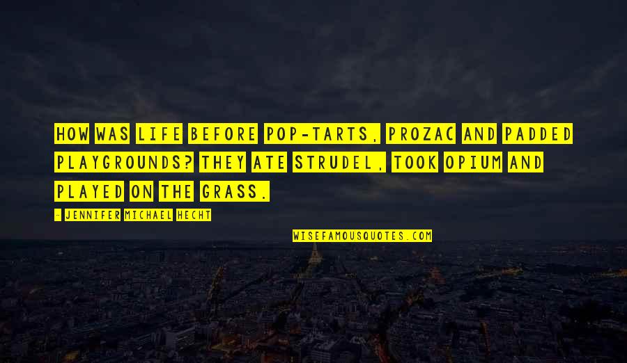 Midten 1x22x32 Quotes By Jennifer Michael Hecht: How was life before Pop-Tarts, Prozac and padded Midten 1x22x32 Quotes By Jennifer Michael Hecht: How was life before Pop-Tarts, Prozac and padded