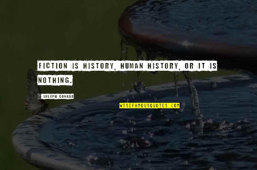 Midten 9mm Quotes By Joseph Conrad: Fiction is history, human history, or it is Midten 9mm Quotes By Joseph Conrad: Fiction is history, human history, or it is