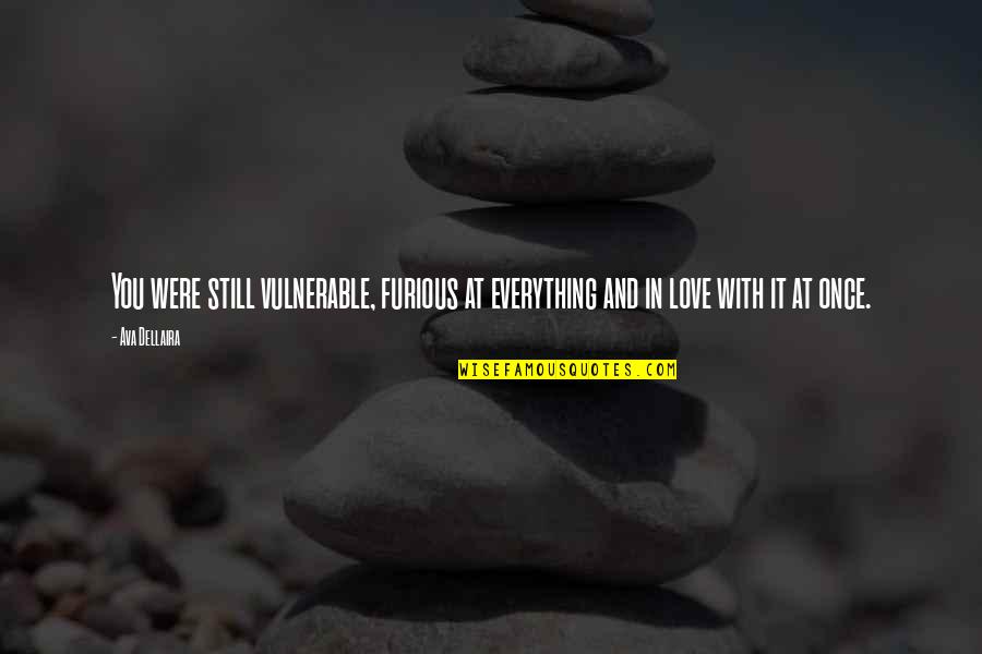 Midterm Inspirational Quotes By Ava Dellaira: You were still vulnerable, furious at everything and