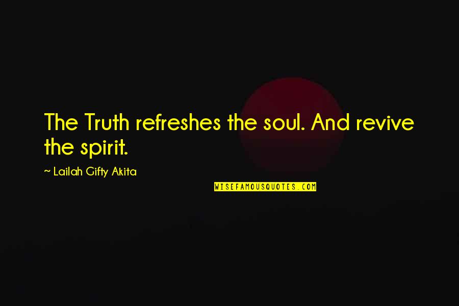 Midthigh Quotes By Lailah Gifty Akita: The Truth refreshes the soul. And revive the Midthigh Quotes By Lailah Gifty Akita: The Truth refreshes the soul. And revive the