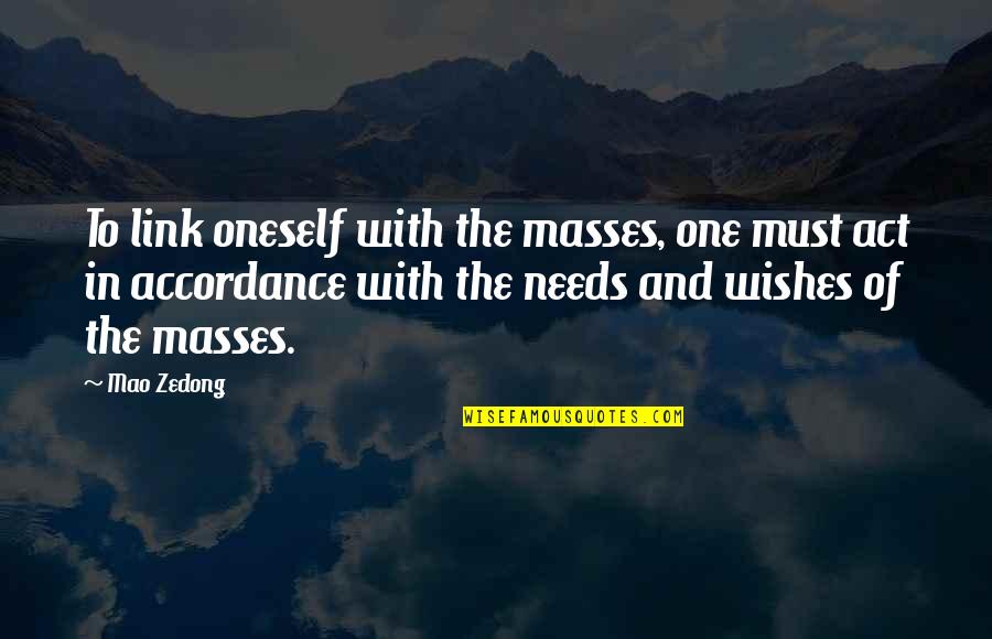 Midthunder Angelique Quotes By Mao Zedong: To link oneself with the masses, one must Midthunder Angelique Quotes By Mao Zedong: To link oneself with the masses, one must