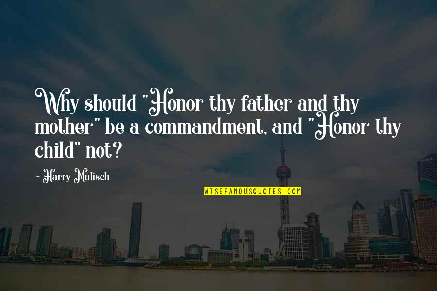 Midtown Madness 2 Quotes By Harry Mulisch: Why should "Honor thy father and thy mother" Midtown Madness 2 Quotes By Harry Mulisch: Why should "Honor thy father and thy mother"