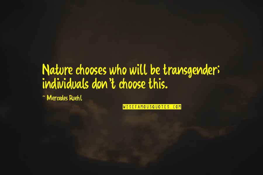 Midtown Madness 2 Quotes By Mercedes Ruehl: Nature chooses who will be transgender; individuals don't