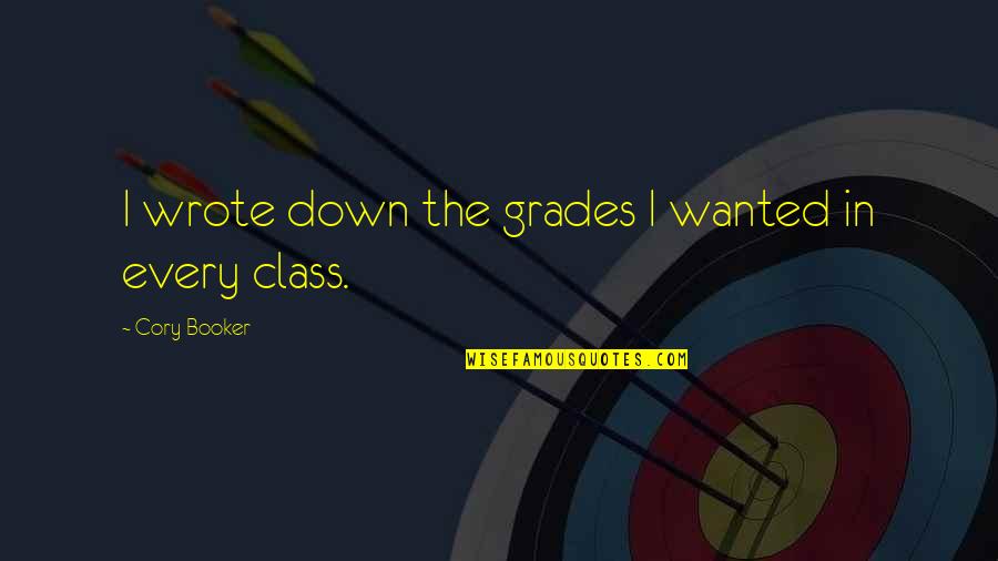 Midune Quotes By Cory Booker: I wrote down the grades I wanted in Midune Quotes By Cory Booker: I wrote down the grades I wanted in
