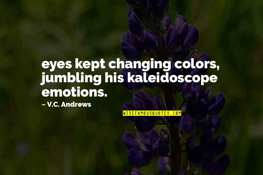 Midura Spain Quotes By V.C. Andrews: eyes kept changing colors, jumbling his kaleidoscope emotions.