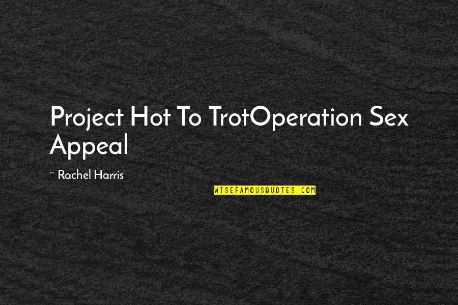 Midway 1976 Quotes By Rachel Harris: Project Hot To TrotOperation Sex Appeal Midway 1976 Quotes By Rachel Harris: Project Hot To TrotOperation Sex Appeal