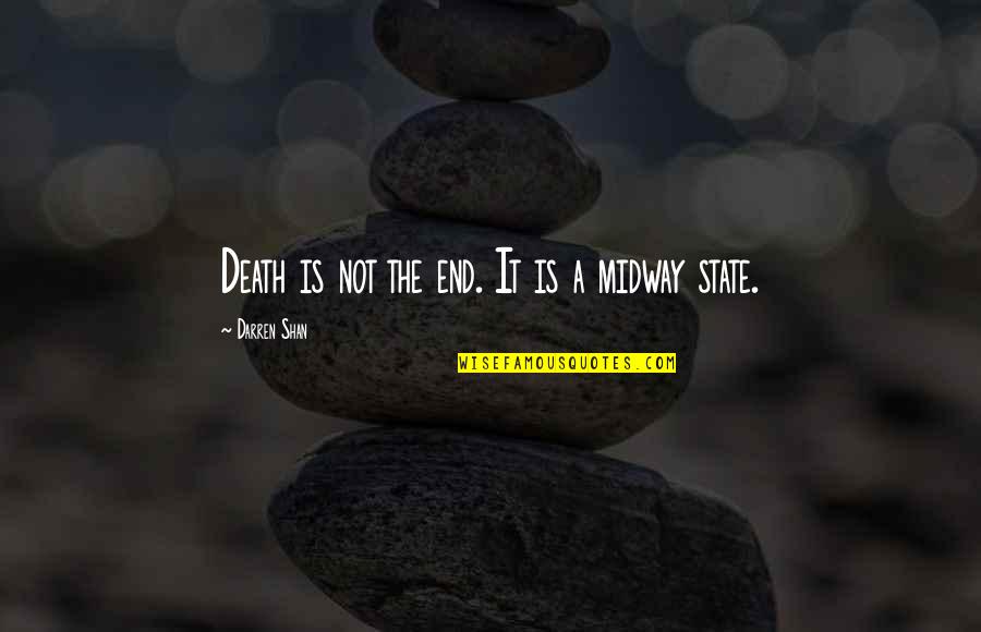 Midway Quotes By Darren Shan: Death is not the end. It is a Midway Quotes By Darren Shan: Death is not the end. It is a