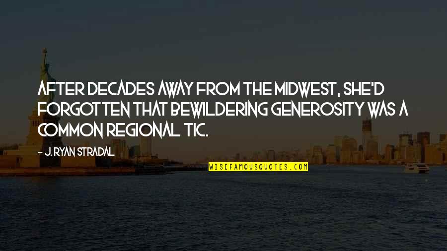 Midwest Quotes By J. Ryan Stradal: After decades away from the Midwest, she'd forgotten