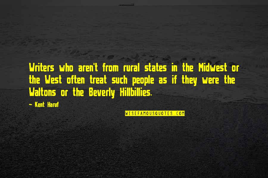 Midwest Quotes By Kent Haruf: Writers who aren't from rural states in the