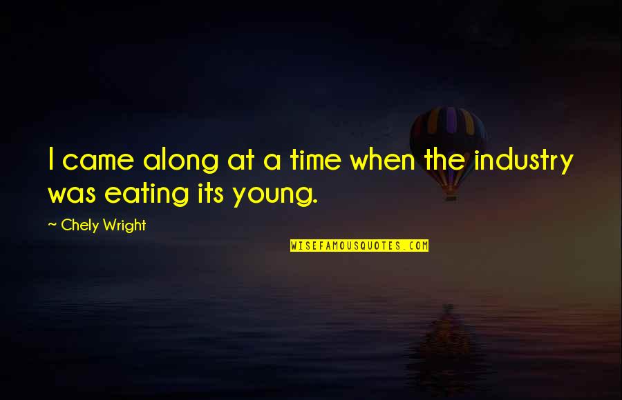 Midwest Slang Quotes By Chely Wright: I came along at a time when the
