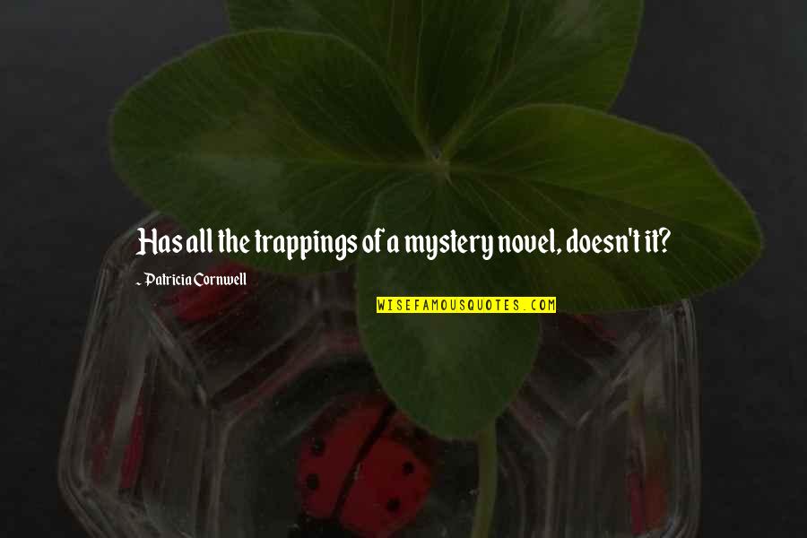 Midwest Slang Quotes By Patricia Cornwell: Has all the trappings of a mystery novel, Midwest Slang Quotes By Patricia Cornwell: Has all the trappings of a mystery novel,