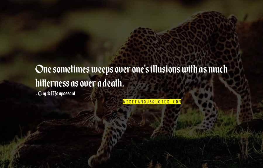 Midwicket Quotes By Guy De Maupassant: One sometimes weeps over one's illusions with as