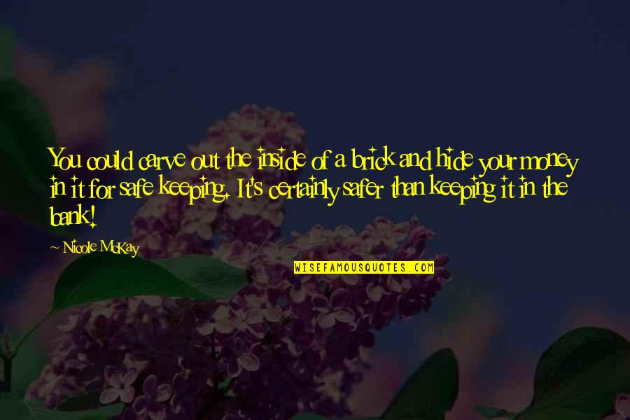 Midwife Apprentice Quotes By Nicole McKay: You could carve out the inside of a
