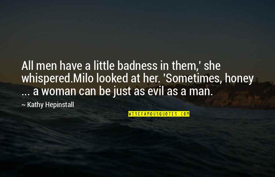 Midwifed Quotes By Kathy Hepinstall: All men have a little badness in them,'