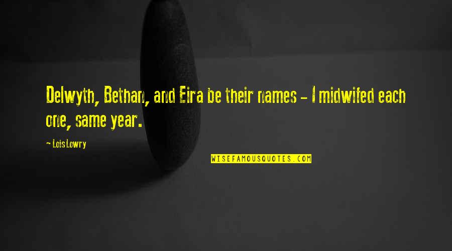 Midwifed Quotes By Lois Lowry: Delwyth, Bethan, and Eira be their names -